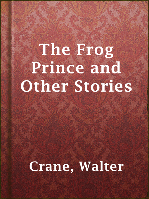 Title details for The Frog Prince and Other Stories by Walter Crane - Wait list